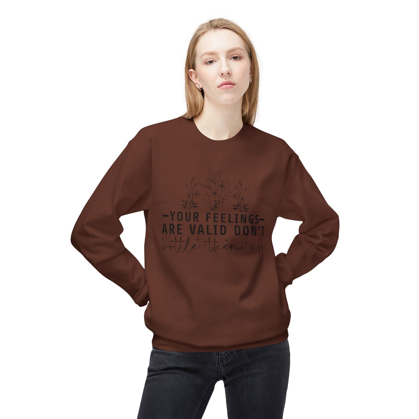 Fleece Sweatshirt - 'Your Feelings Are Valid' Emotional Support Comfort Wear