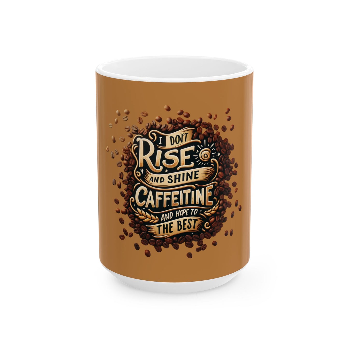Funny Coffee Mug, I Don't Rise and Shine Ceramic Mug (11oz, 15oz), Humorous Mug,
