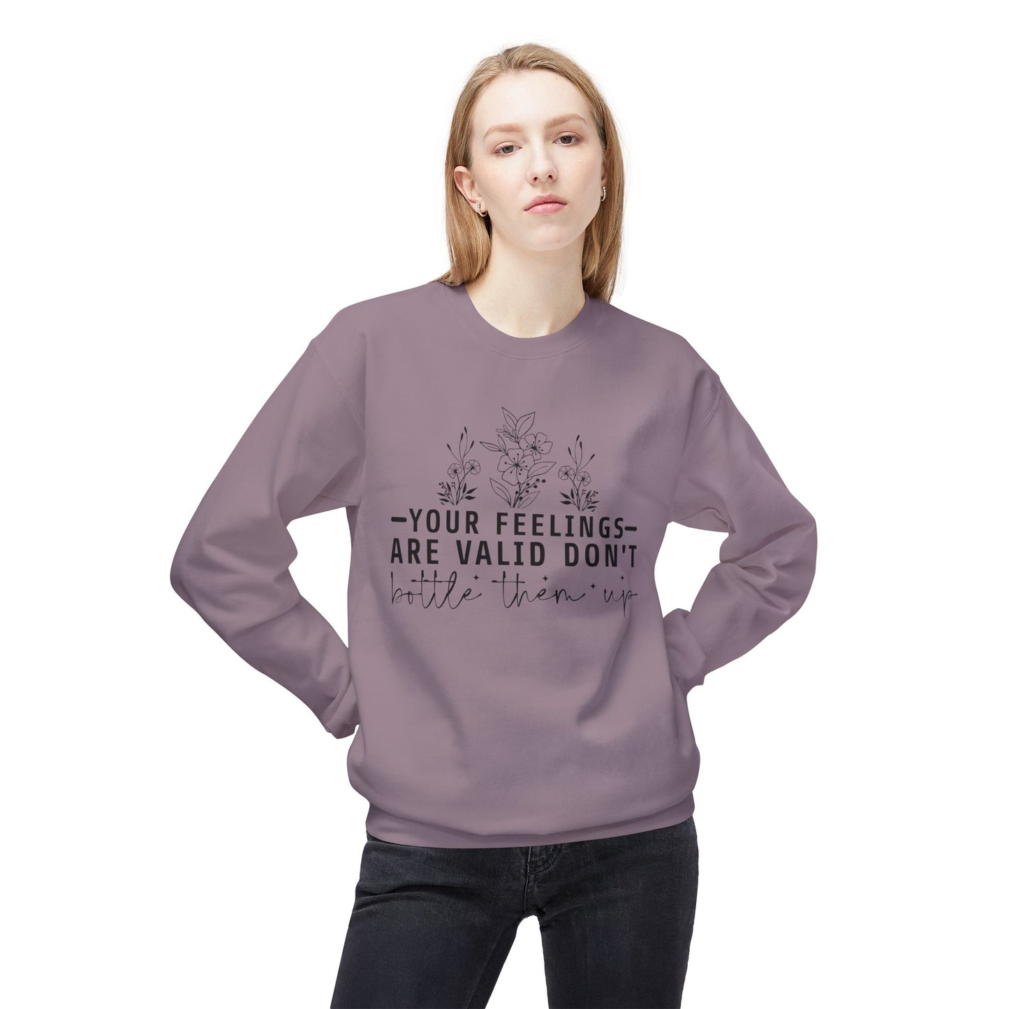 Fleece Sweatshirt - 'Your Feelings Are Valid' Emotional Support Comfort Wear
