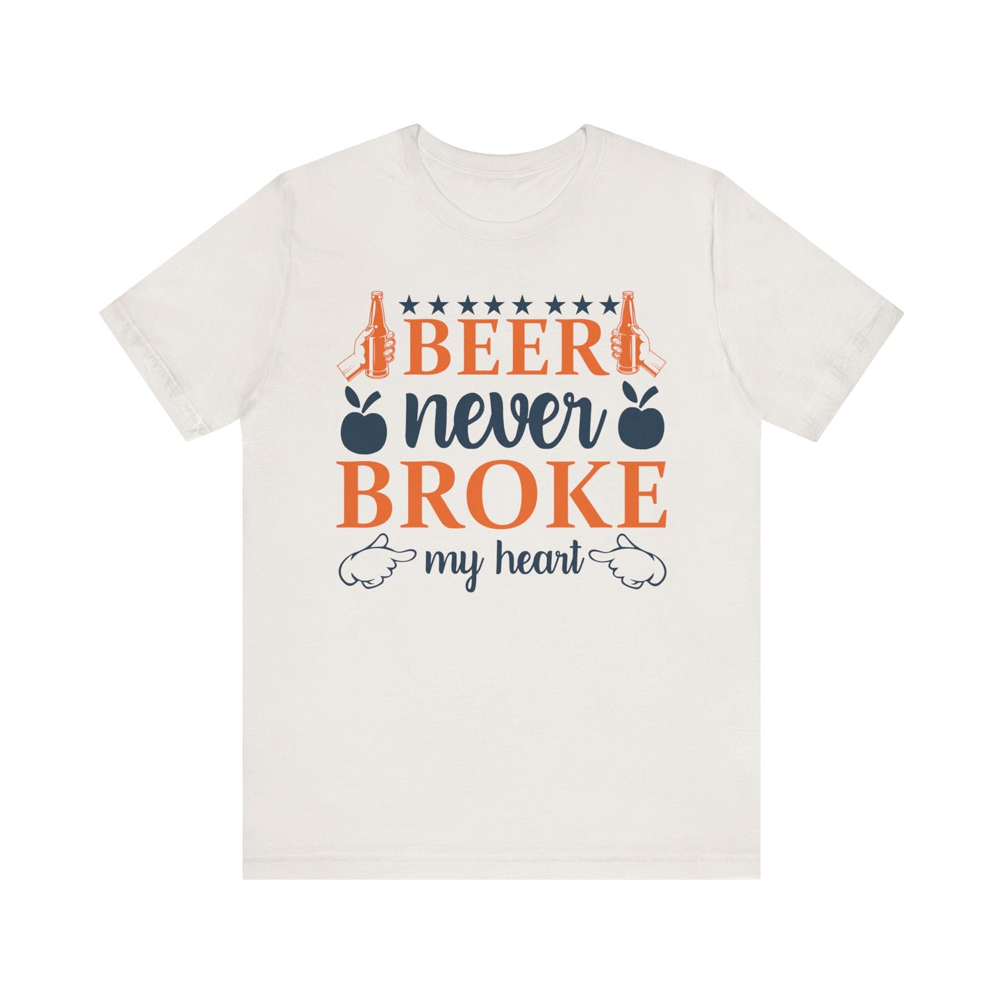Beer Never Broke My Heart Unisex Tee