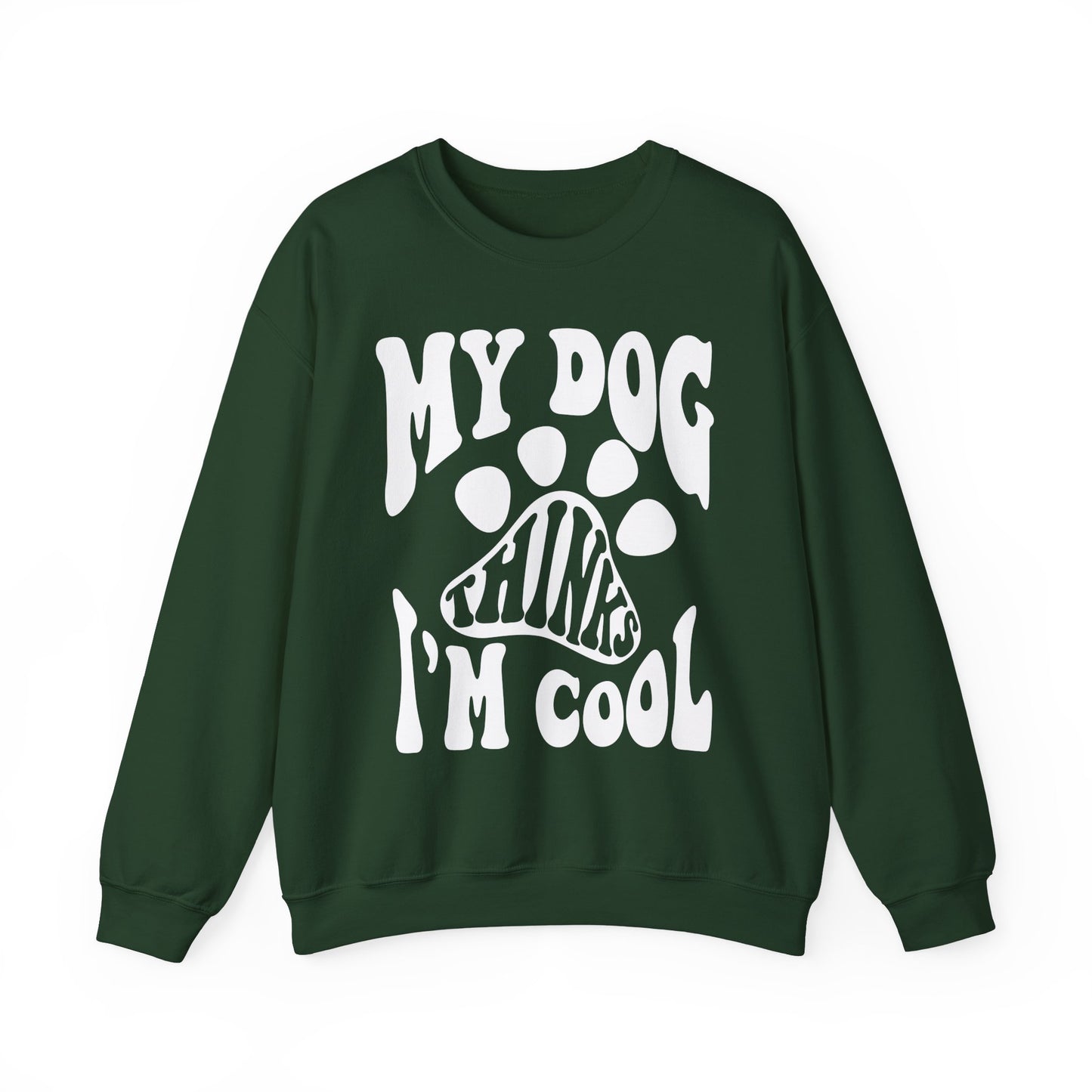 Dog Lover Crewneck Sweatshirt - My Dog Thinks I'm Cool
