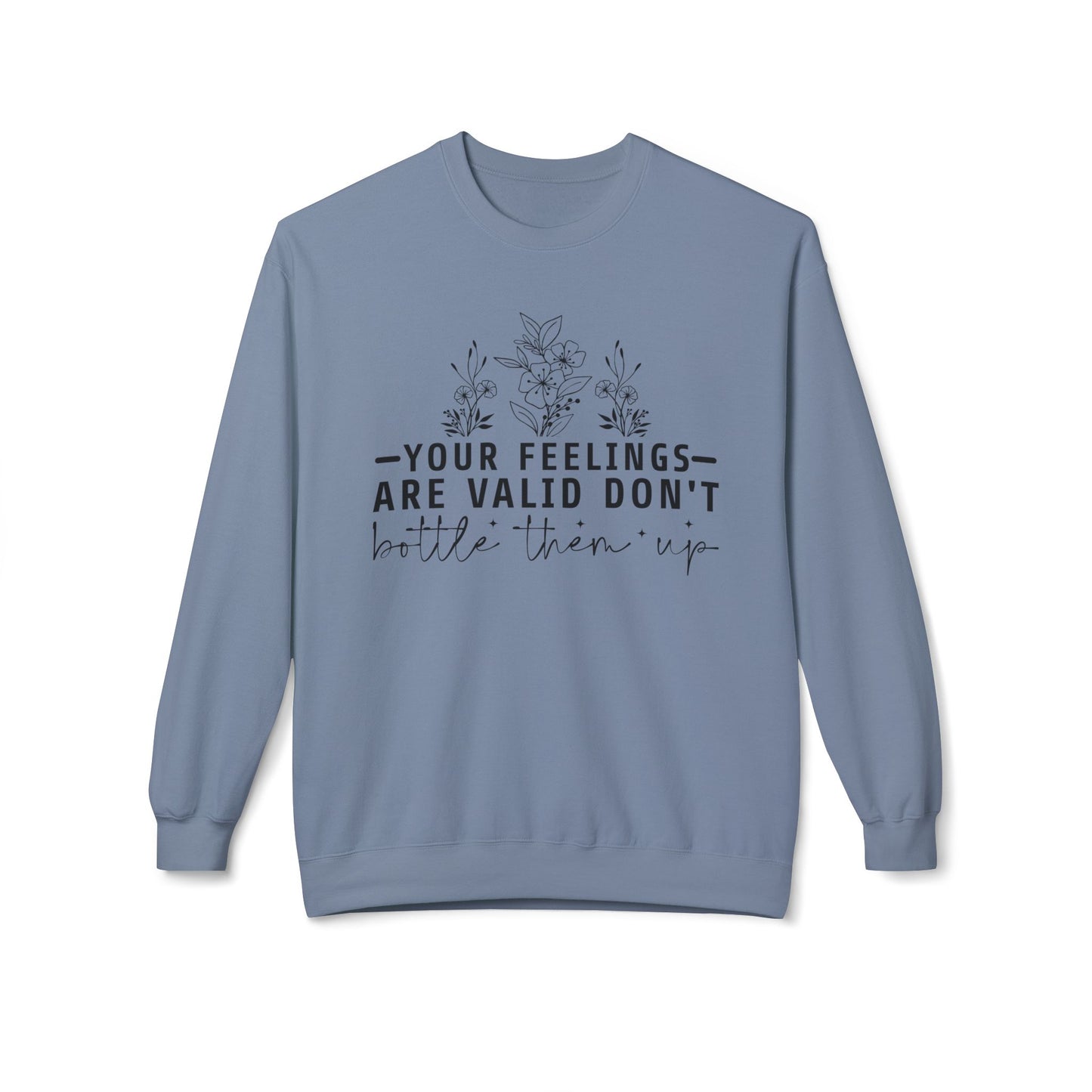 Fleece Sweatshirt - 'Your Feelings Are Valid' Emotional Support Comfort Wear