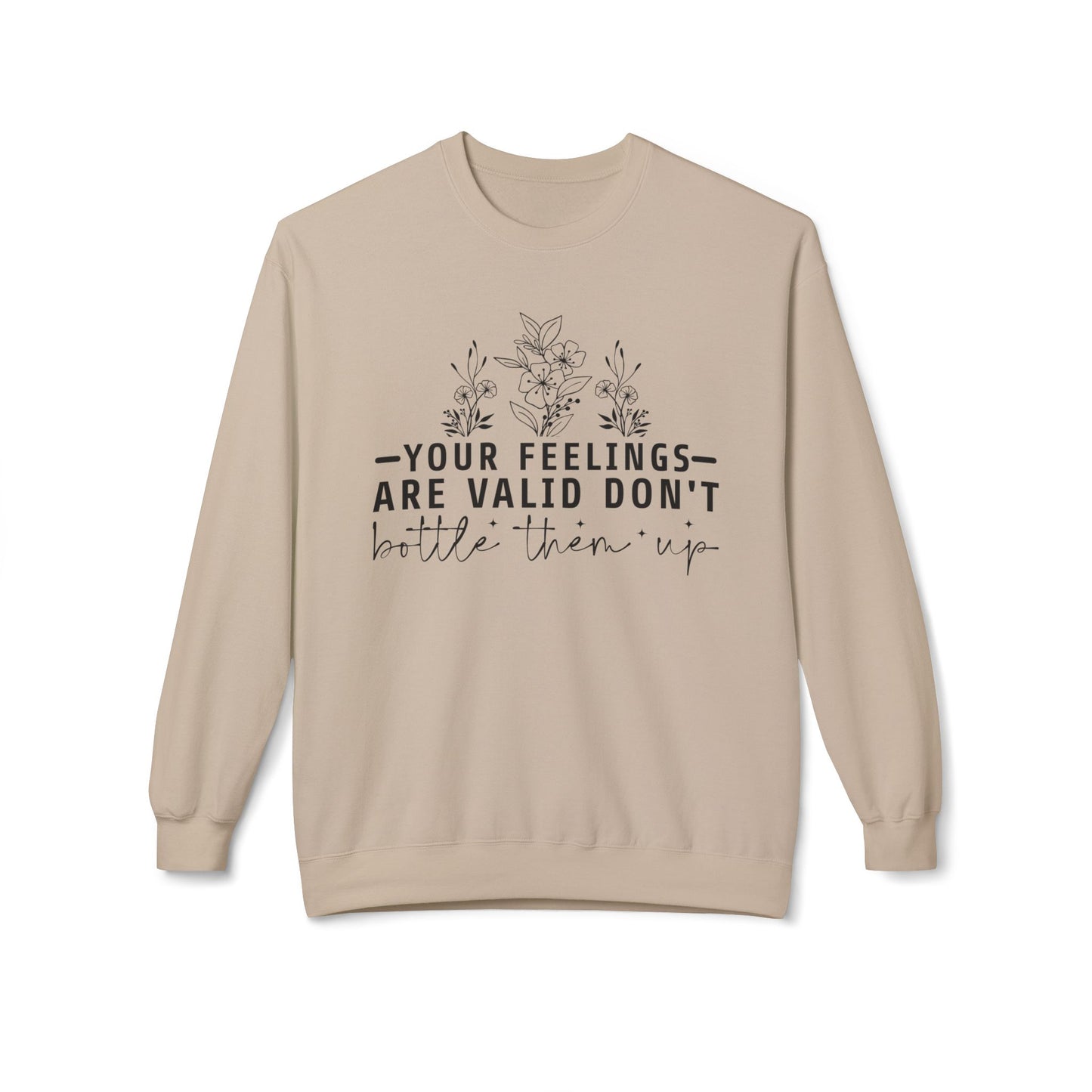 Fleece Sweatshirt - 'Your Feelings Are Valid' Emotional Support Comfort Wear