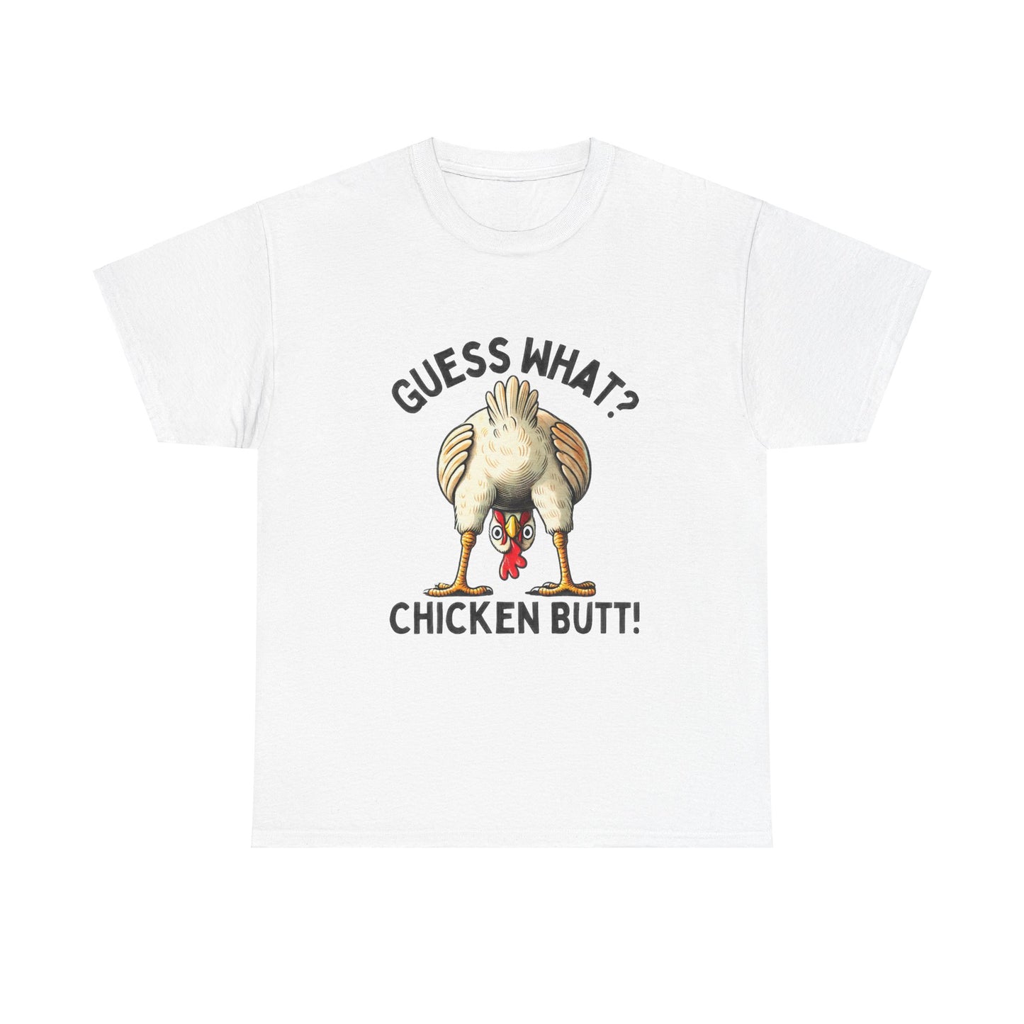 Funny Guess What Chicken Butt Unisex Heavy Cotton Tee Shirt, Humorous Animal Lover Tee, Graphic Tee, Sarcastic Chicken Tee, Chicken Butt