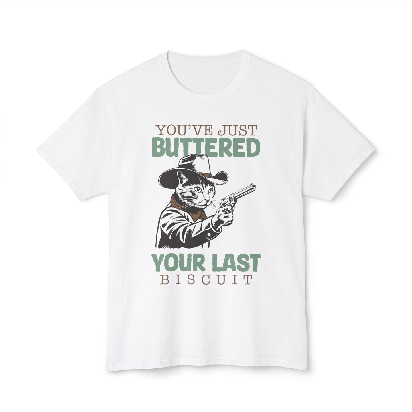 Buttered Last Unisex T-shirt, you've just buttered your last biscuit, Funny Foodie Shirt, Spread Happiness, Cooking Gift, Food Pun Top