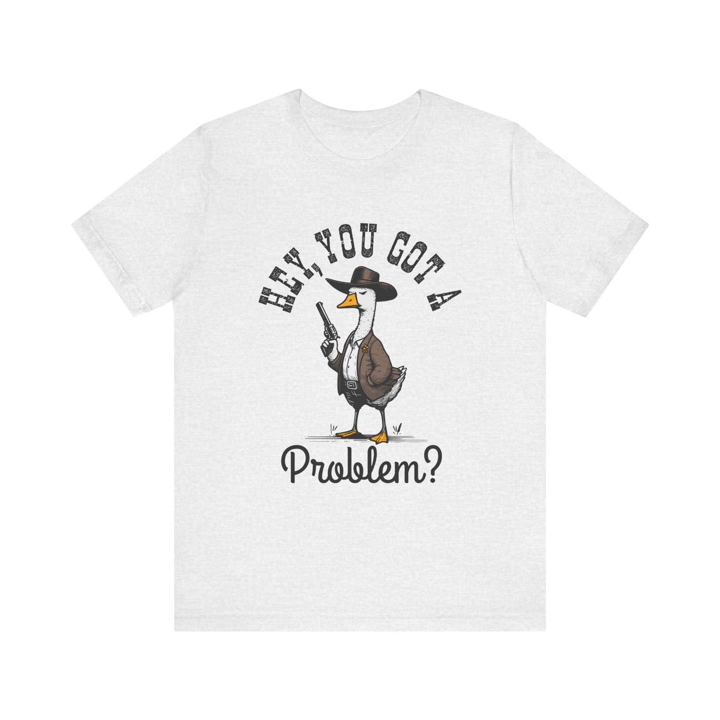 Funny Goose Tshirt, Problem Tee, Unisex Jersey Shirt, Cute Animal Clothing, Novelty Gifts