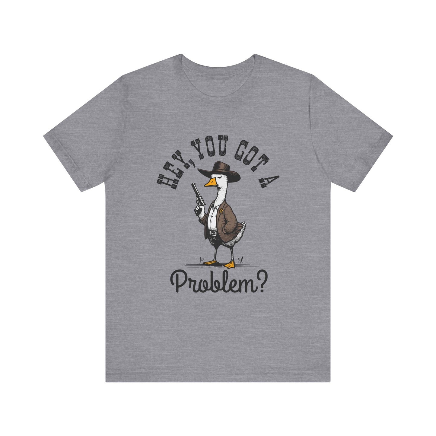 Funny Goose Tshirt, Problem Tee, Unisex Jersey Shirt, Cute Animal Clothing, Novelty Gifts