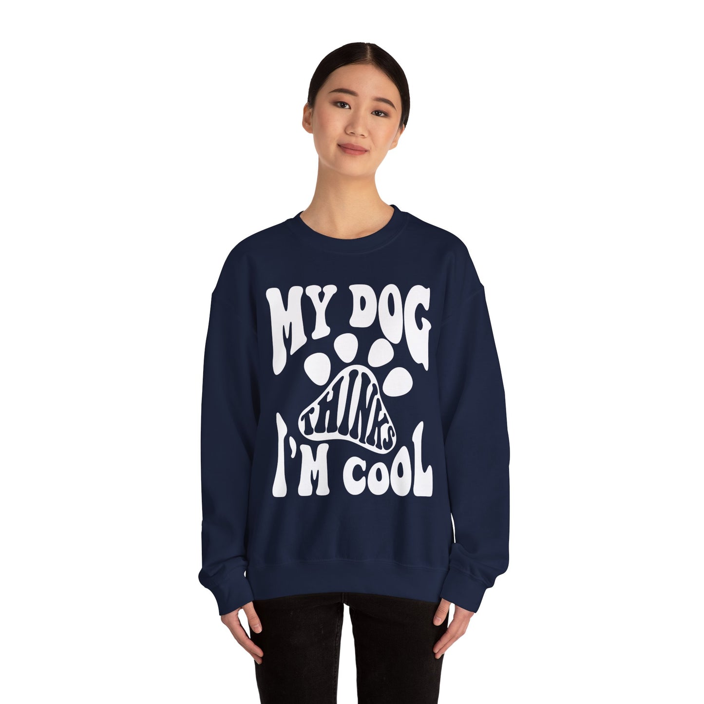 Dog Lover Crewneck Sweatshirt - My Dog Thinks I'm Cool