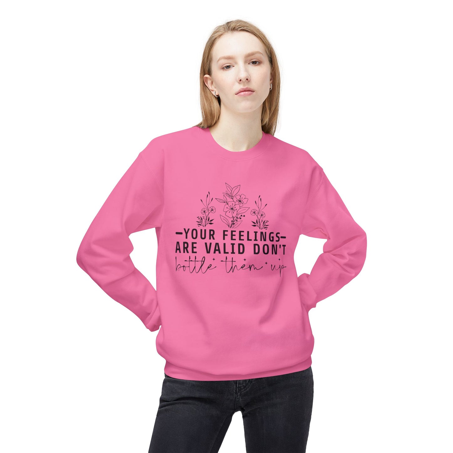 Fleece Sweatshirt - 'Your Feelings Are Valid' Emotional Support Comfort Wear