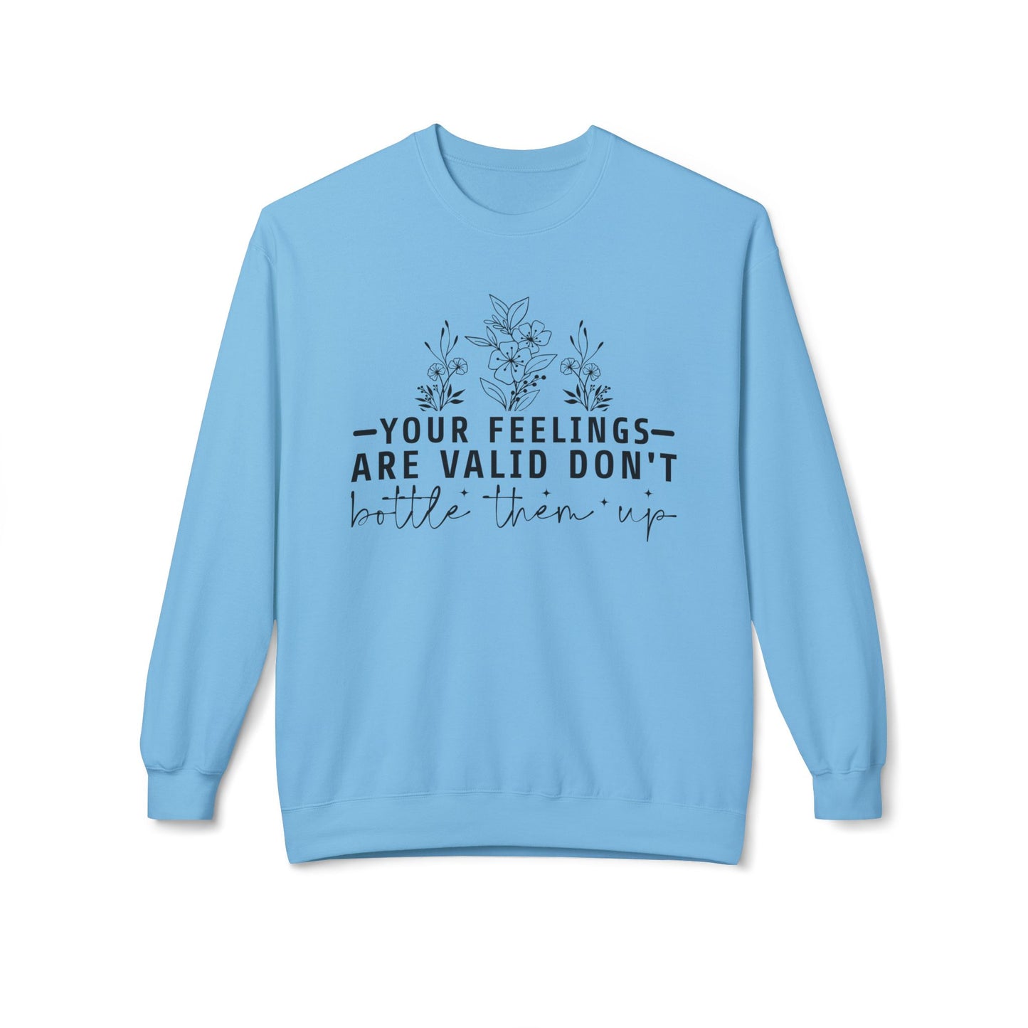 Fleece Sweatshirt - 'Your Feelings Are Valid' Emotional Support Comfort Wear