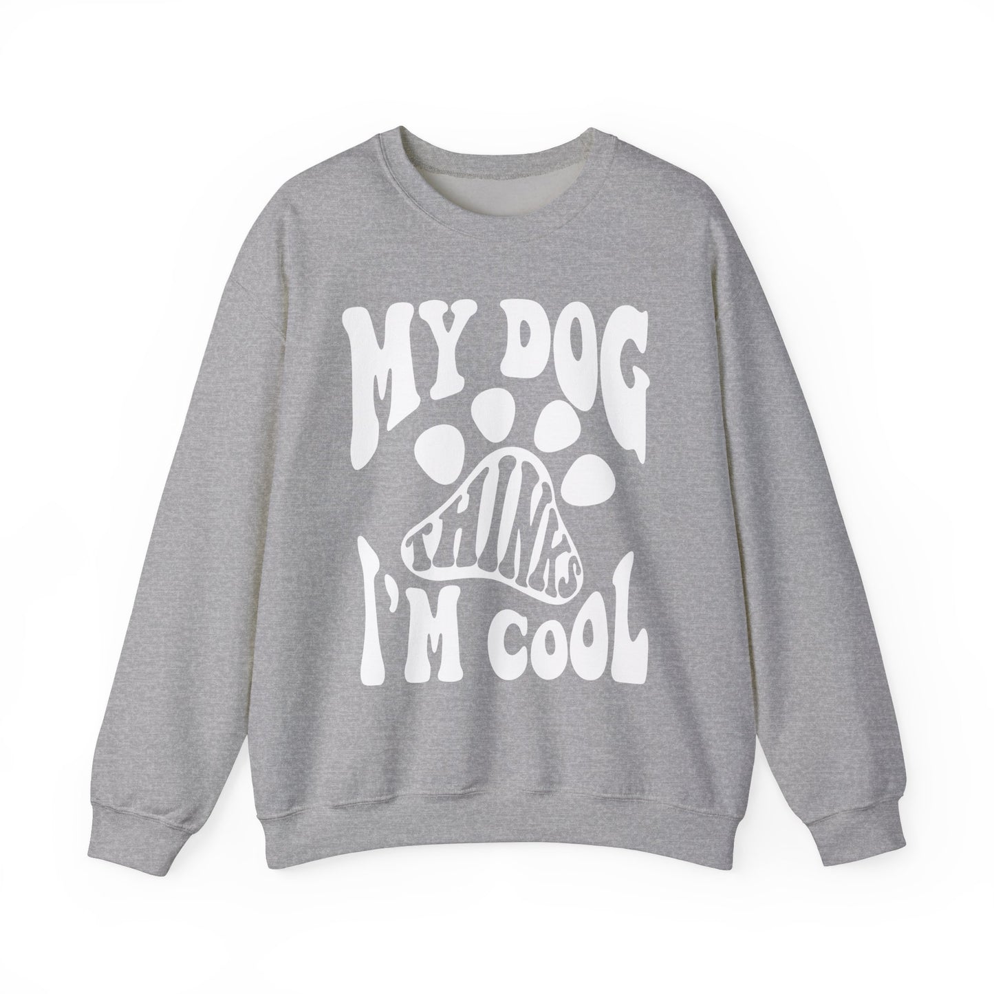 Dog Lover Crewneck Sweatshirt - My Dog Thinks I'm Cool