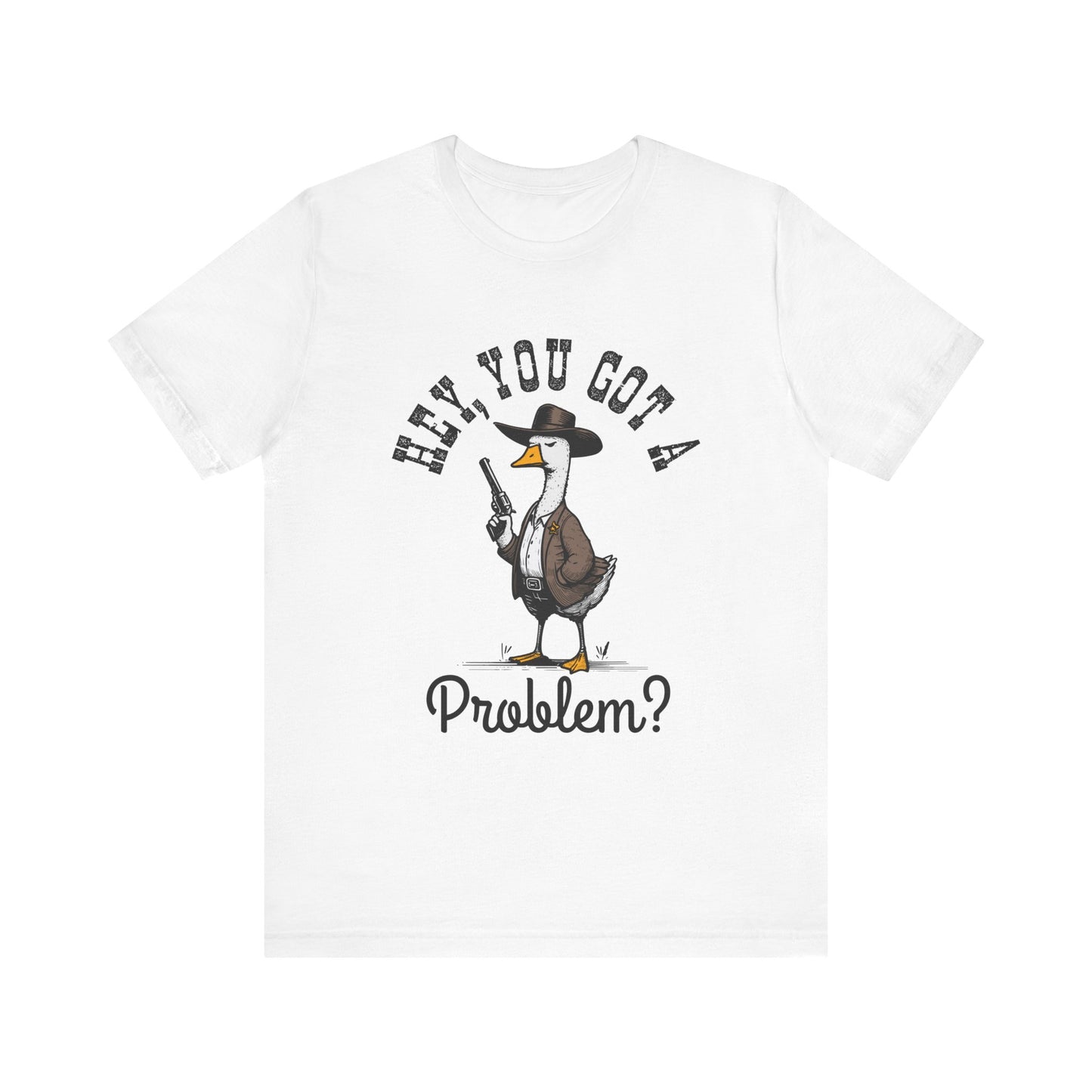Funny Goose Tshirt, Problem Tee, Unisex Jersey Shirt, Cute Animal Clothing, Novelty Gifts