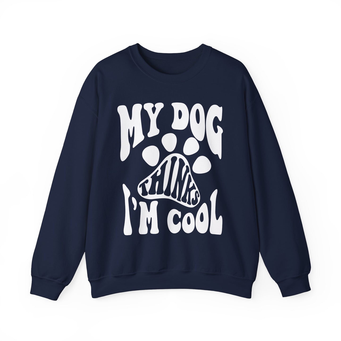 Dog Lover Crewneck Sweatshirt - My Dog Thinks I'm Cool