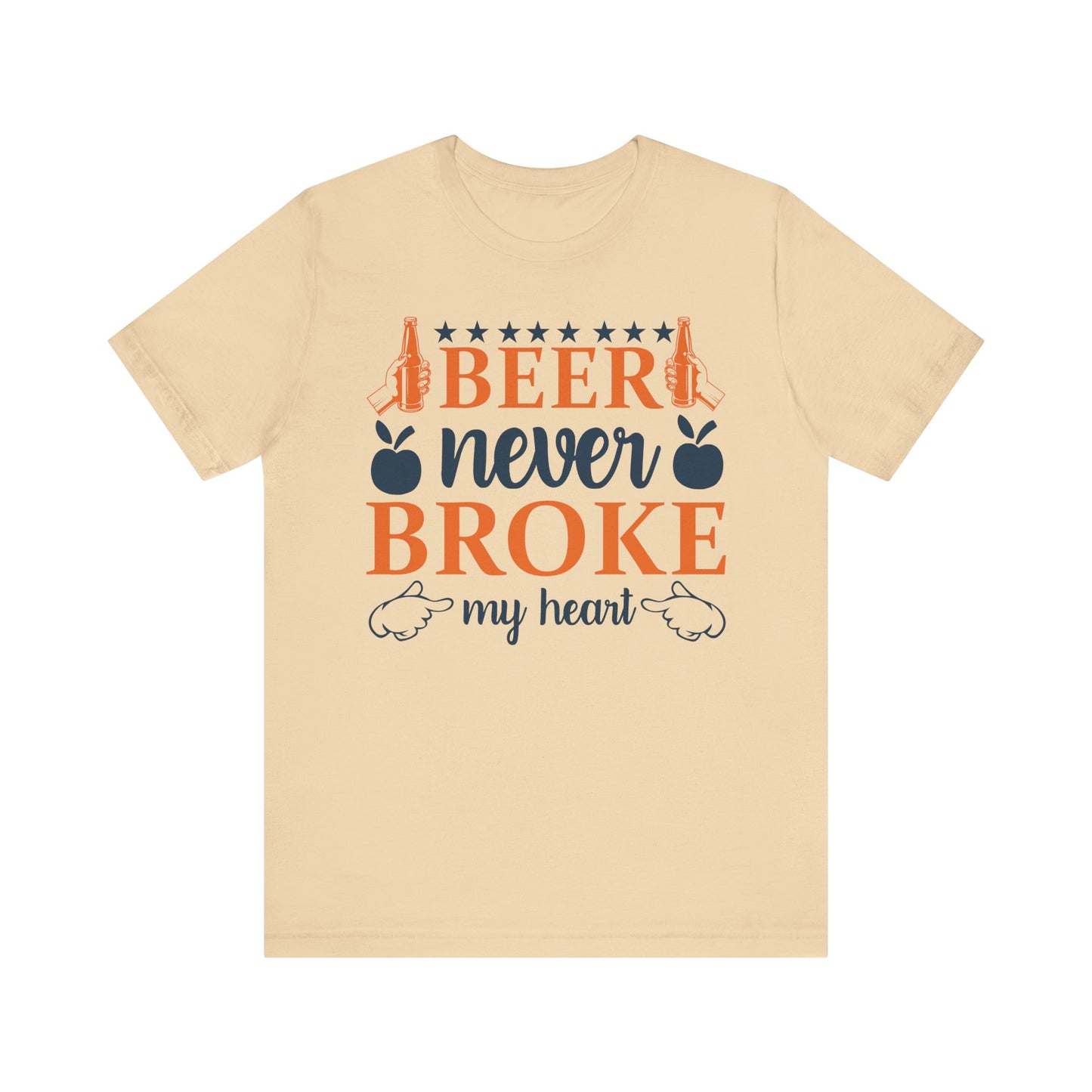 Beer Never Broke My Heart Unisex Tee