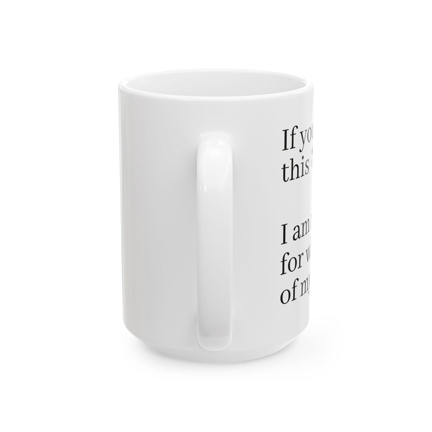 Funny Quote Ceramic Mug, Coffee for Mom, Mother's Day Gift Idea, Coffee Lover, Unique Tea Cup, Gift for Her, Birthday Present