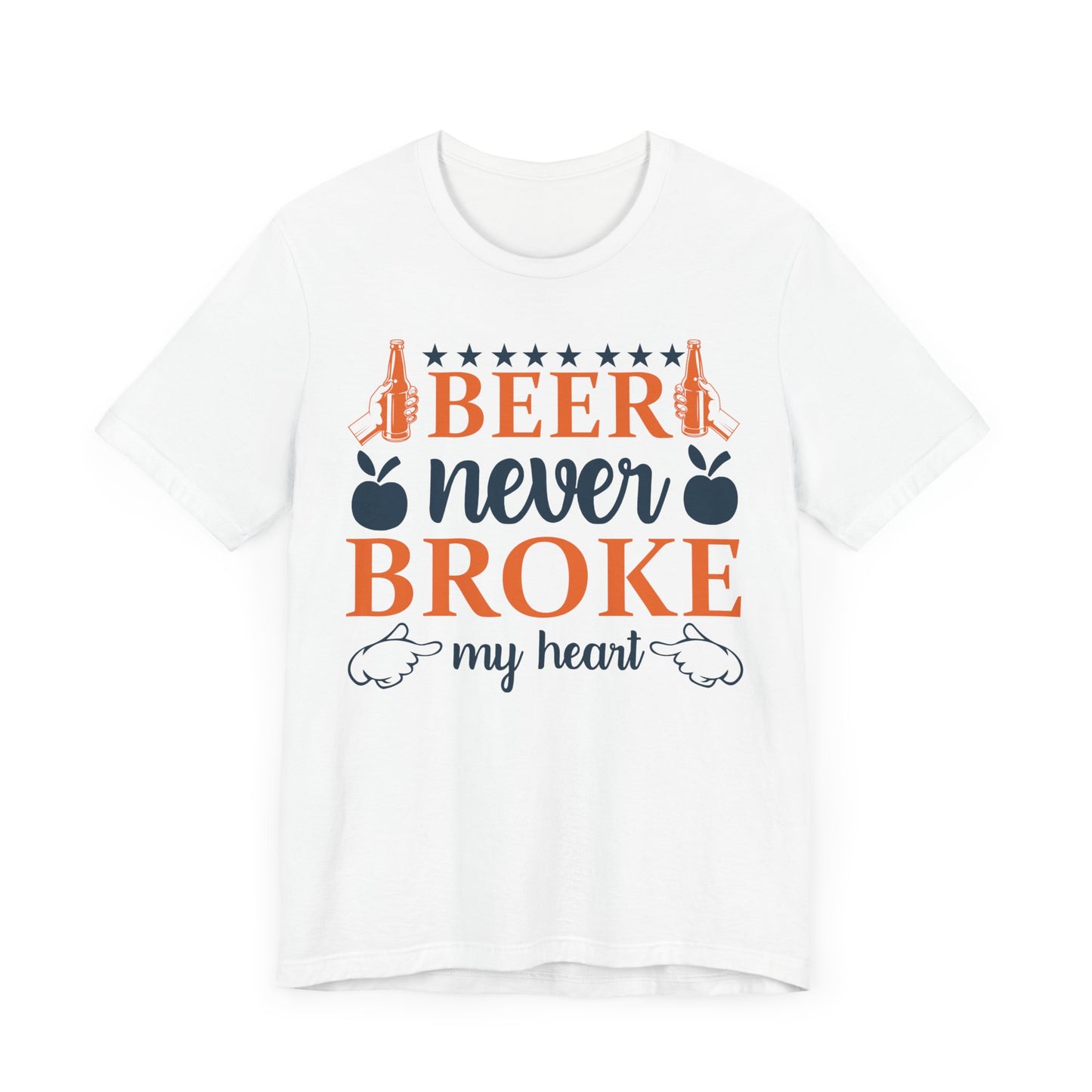 Beer Never Broke My Heart Unisex Tee