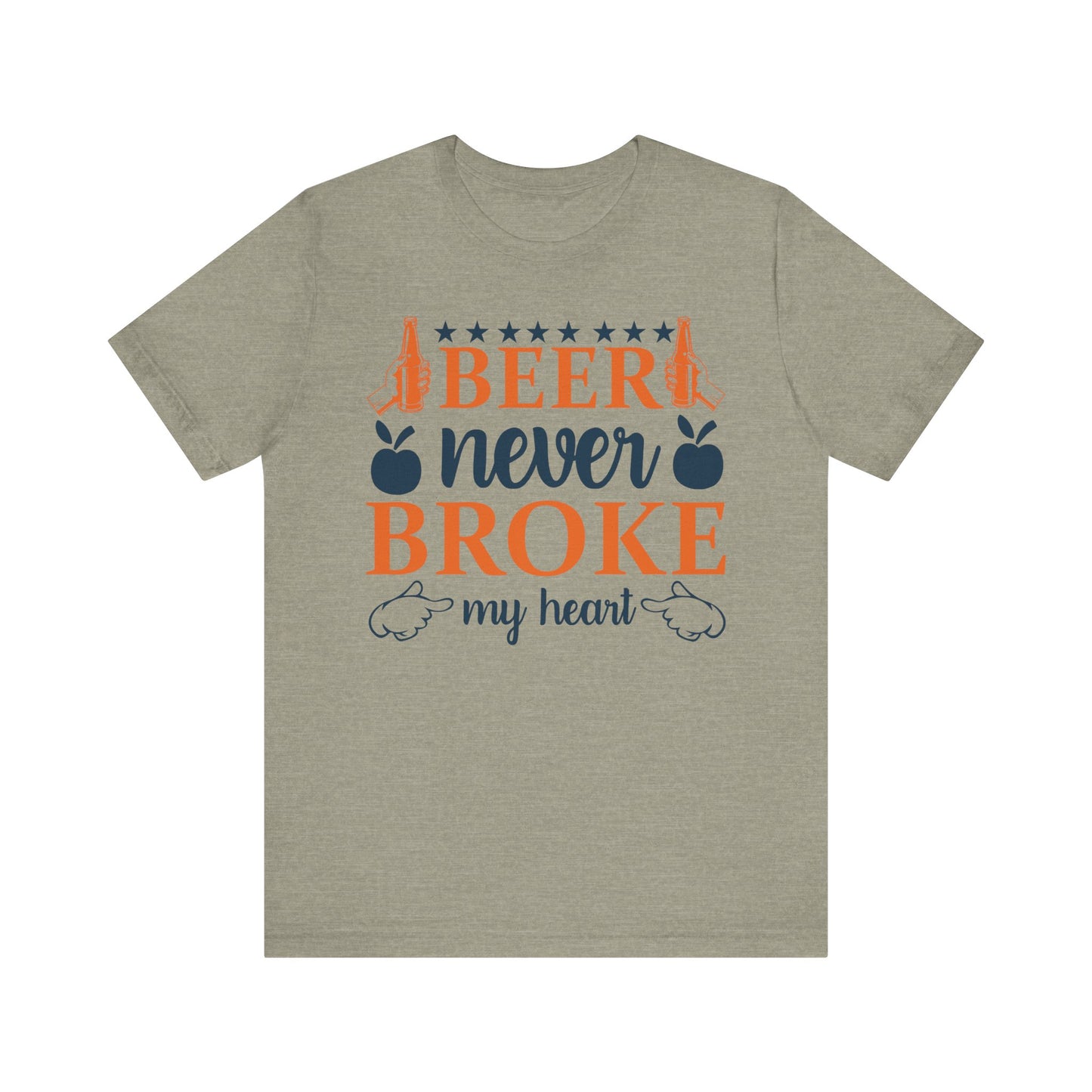 Beer Never Broke My Heart Unisex Tee