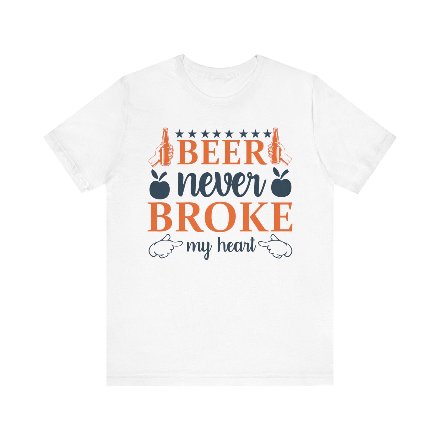 Beer Never Broke My Heart Unisex Tee