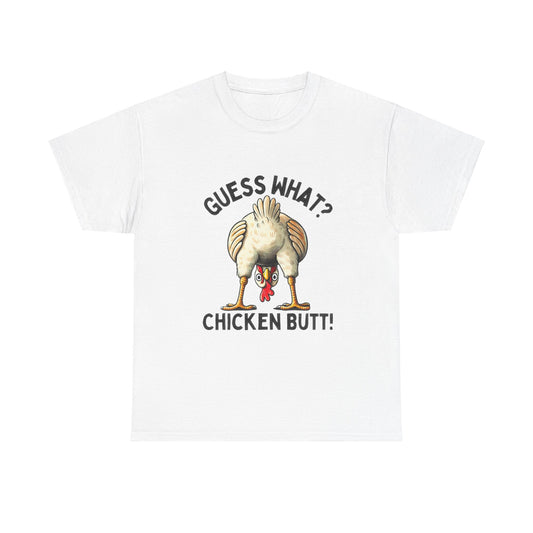 Funny Guess What Chicken Butt Unisex Heavy Cotton Tee Shirt, Humorous Animal Lover Tee, Graphic Tee, Sarcastic Chicken Tee, Chicken Butt