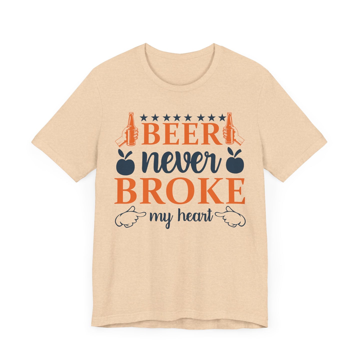 Beer Never Broke My Heart Unisex Tee