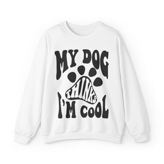 Dog Lover Sweatshirt: Unisex, Heavy Blend,  My Dog Thinks I'm Cool
