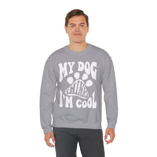 Dog Lover Crewneck Sweatshirt - My Dog Thinks I'm Cool