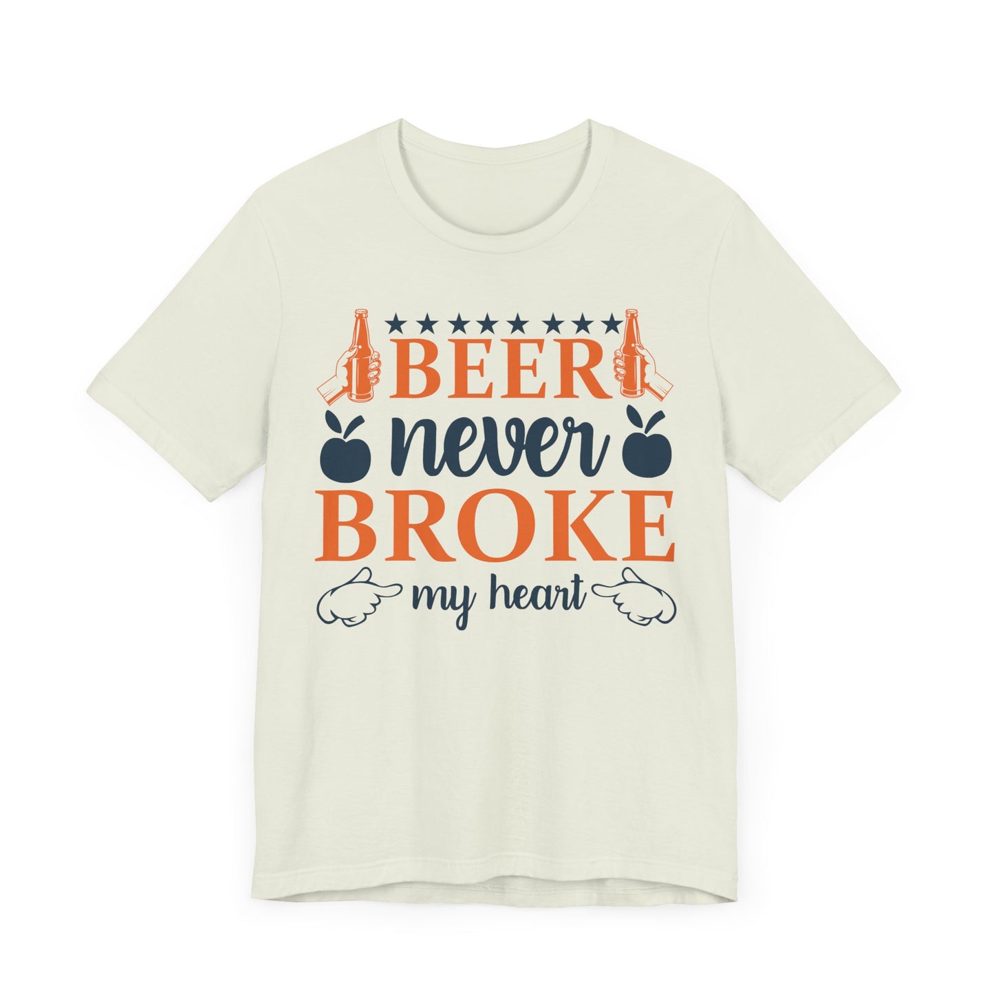 Beer Never Broke My Heart Unisex Tee