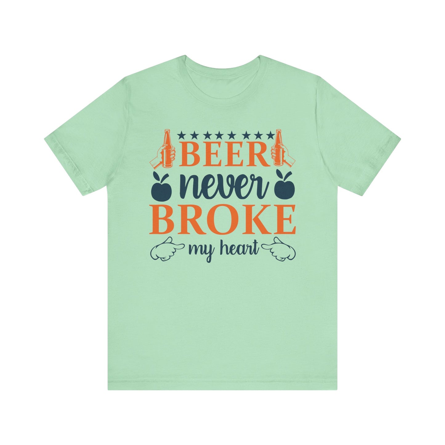 Beer Never Broke My Heart Unisex Tee